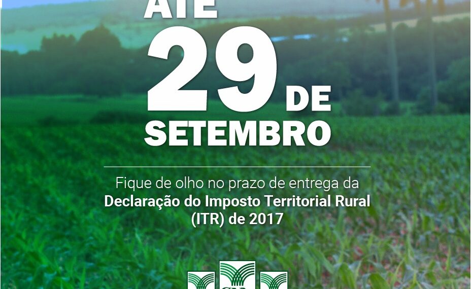 Prazo para entrega da declaração do Imposto Territorial Rural de 2017 se encerra nesta sexta-feira, 29