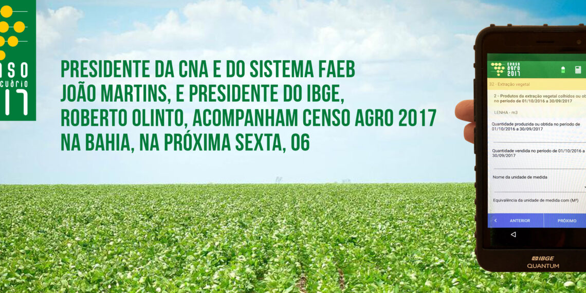 João Martins (CNA e Sistema FAEB) e Roberto Olinto (IBGE) acompanham Censo Agro 2017 na Bahia