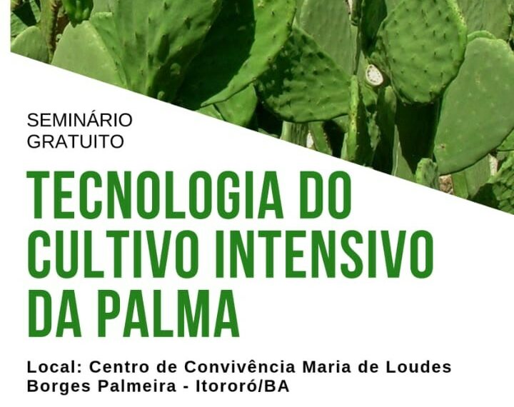 Seminário Tecnologia do Cultivo Intensivo da Palma, 13/11/19, em Itororó (BA)