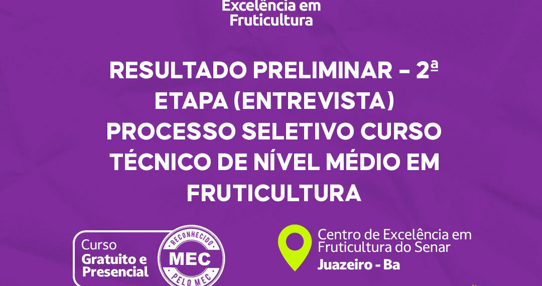 Resultado da segunda etapa do Processo Seletivo do curso Técnico em Fruticultura – Edital 001/2022