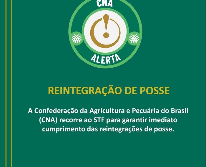 CNA recorre ao STF para garantir imediato cumprimento de reintegração de posse