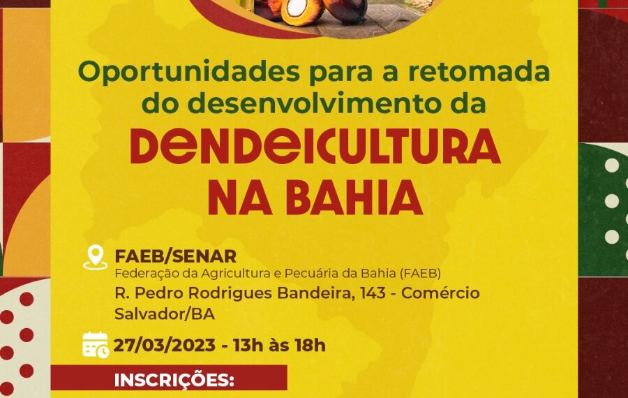 Oportunidades para a retomada do desenvolvimento da Dendeicultura na Bahia, 27/03, Sede Faeb