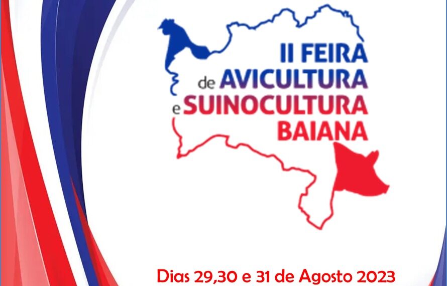 II Feira de Avicultura e Suinocultura Baiana, 29, 30 e 31/08, em Feira de Santana, Bahia